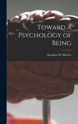 Hacia una psicología del ser (Maslow Abraham H. (Abraham Harold)) - Toward a Psychology of Being (Maslow Abraham H. (Abraham Harold))