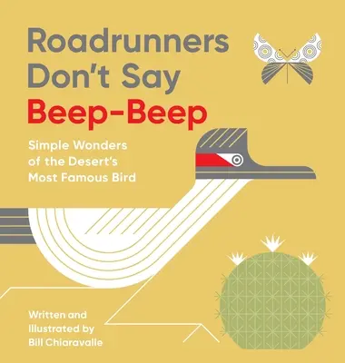 Los correcaminos no dicen bip-bip: Sencillas maravillas del pájaro más famoso del desierto - Roadrunners Don't Say Beep-Beep: Simple Wonders of the Desert's Most Famous Bird