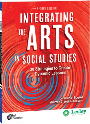 Integración de las artes en los estudios sociales: 30 Strategies to Create Dynamic Lessons, 2ª Edición: 30 estrategias para crear lecciones dinámicas - Integrating the Arts in Social Studies: 30 Strategies to Create Dynamic Lessons, 2nd Edition: 30 Strategies to Create Dynamic Lessons