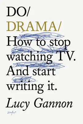 Do Drama - Cómo dejar de ver series de televisión. Y empezar a escribirlas. - Do Drama - How to stop watching TV drama. And start writing it.