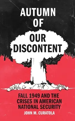 El otoño de nuestro descontento: El otoño de 1949 y la crisis de la seguridad nacional estadounidense - Autumn of Our Discontent: Fall 1949 and the Crises in American National Security