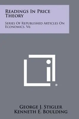 Readings In Price Theory: Serie De Artículos Reeditados Sobre Economía, V6 - Readings In Price Theory: Series Of Republished Articles On Economics, V6