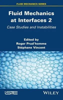 Mecánica de fluidos en interfaces 2: Casos prácticos e inestabilidades - Fluid Mechanics at Interfaces 2: Case Studies and Instabilities