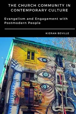 La comunidad eclesial en la cultura contemporánea: Evangelismo y compromiso con los posmodernos - The Church Community in Contemporary Culture: Evangelism and Engagement with Postmodern People