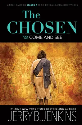 Los Elegidos: Come and See: Una novela basada en la segunda temporada de la aclamada serie de televisión - The Chosen: Come and See: A Novel Based on Season 2 of the Critically Acclaimed TV Series