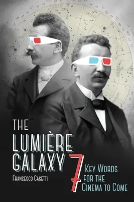 La galaxia Lumire: siete palabras clave para el cine que viene - The Lumire Galaxy: Seven Key Words for the Cinema to Come