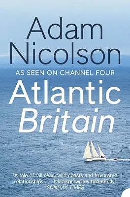 La Gran Bretaña atlántica: La historia del mar, un hombre y un barco - Atlantic Britain: The Story of the Sea a Man and a Ship