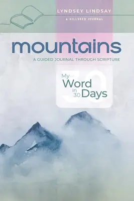 Montañas - Mi palabra en 30 días: Un diario guiado por la Escritura - Mountains - My Word in 30 Days: A Guided Journal Through Scripture