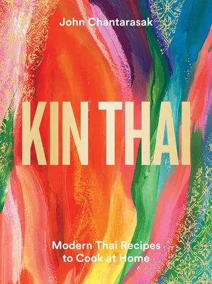 Kin Thai: Recetas tailandesas modernas para cocinar en casa - Kin Thai: Modern Thai Recipes to Cook at Home
