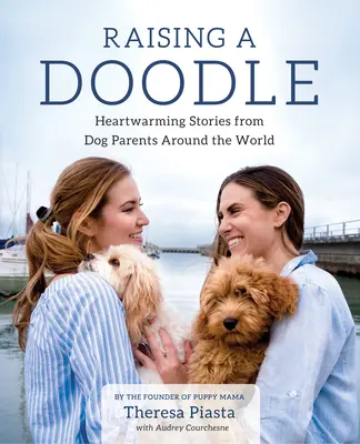 Criar a un Doodle: Historias conmovedoras de padres de perros de todo el mundo - Raising a Doodle: Heartwarming Stories from Dog Parents Around the World