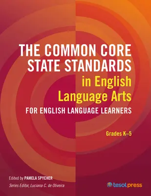 The Common Core State Standards in English Language Arts for English Language Learners: Grados K-5 - The Common Core State Standards in English Language Arts for English Language Learners: Grades K-5