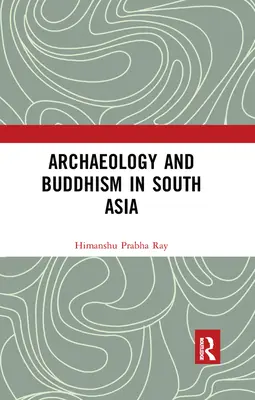 Arqueología y budismo en Asia Meridional - Archaeology and Buddhism in South Asia