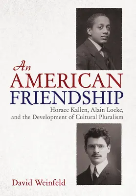 Una amistad americana: Horace Kallen, Alain Locke y el desarrollo del pluralismo cultural - An American Friendship: Horace Kallen, Alain Locke, and the Development of Cultural Pluralism