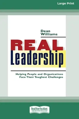 Liderazgo real: Cómo ayudar a personas y organizaciones a afrontar sus retos más difíciles (16pt Large Print Edition) - Real Leadership: Helping People and Organizations Face Their Toughest Challenges (16pt Large Print Edition)