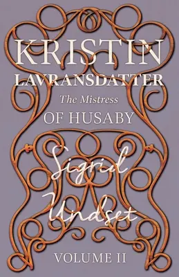 La señora de Husaby; Kristin Lavransdatter - Volumen II - The Mistress of Husaby; Kristin Lavransdatter - Volume II