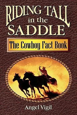 Cabalgando alto en la silla: The Cowboy Fact Book - Riding Tall in the Saddle: The Cowboy Fact Book