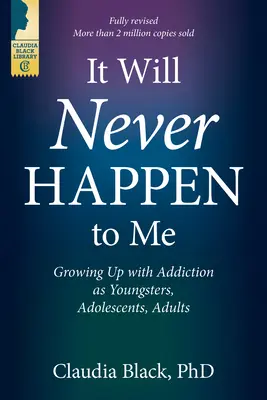 Nunca me pasará a mí: Crecer con la adicción de joven, adolescente y adulto - It Will Never Happen to Me: Growing Up with Addiction as Youngsters, Adolescents, and Adults