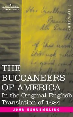 Los bucaneros de América: En la traducción original inglesa de 1684 - The Buccaneers of America: In the Original English Translation of 1684