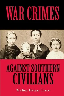 Crímenes de guerra contra civiles del Sur - War Crimes Against Southern Civilians