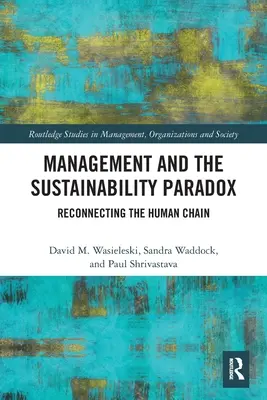 La gestión y la paradoja de la sostenibilidad: reconexión de la cadena humana - Management and the Sustainability Paradox: Reconnecting the Human Chain