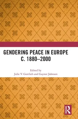 Género y paz en Europa c. 1880-2000 - Gendering Peace in Europe c. 1880-2000