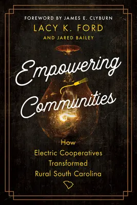 Empowering Communities: Cómo las cooperativas eléctricas transformaron las zonas rurales de Carolina del Sur - Empowering Communities: How Electric Cooperatives Transformed Rural South Carolina