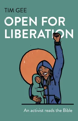 Abiertos a la liberación: Un activista lee la Biblia - Open for Liberation: An Activist Reads the Bible