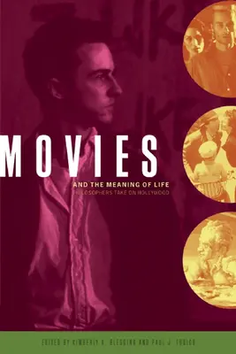 El cine y el sentido de la vida: Los filósofos se enfrentan a Hollywood - Movies and the Meaning of Life: Philosophers Take on Hollywood