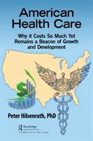 La sanidad estadounidense: Por qué cuesta tanto y sigue siendo un faro de crecimiento y desarrollo - American Healthcare: Why It Costs So Much Yet Remains a Beacon of Growth and Development