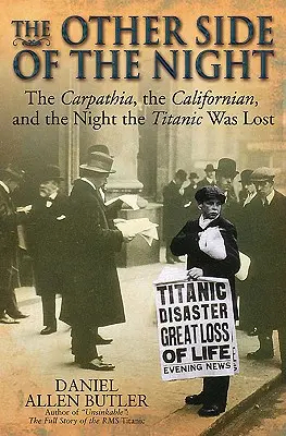 El otro lado de la noche: El Carpathia, el Californian y la noche en que se perdió el Titanic - The Other Side of the Night: The Carpathia, the Californian and the Night the Titanic Was Lost