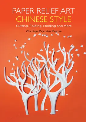 Arte en relieve con papel al estilo chino: cortar, plegar, moldear y mucho más - Paper Relief Art Chinese Style - Cutting, Folding, Molding and More