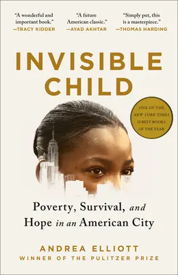 El niño invisible: Pobreza, supervivencia y esperanza en una ciudad estadounidense (Ganador del Premio Pulitzer) - Invisible Child: Poverty, Survival & Hope in an American City (Pulitzer Prize Winner)