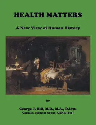 La salud importa. Una nueva visión de la historia de la humanidad - Health Matters. A New View of Human History