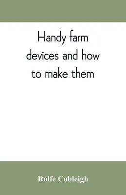 Prácticos aparatos agrícolas y cómo fabricarlos - Handy farm devices and how to make them