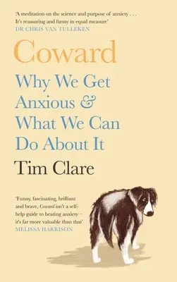 Cobarde: Por qué nos ponemos ansiosos y qué podemos hacer al respecto - Coward: Why We Get Anxious & What We Can Do about It