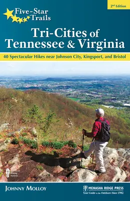 Senderos de cinco estrellas: Tri-Cities of Tennessee & Virginia: 40 excursiones espectaculares cerca de Johnson City, Kingsport y Bristol - Five-Star Trails: Tri-Cities of Tennessee & Virginia: 40 Spectacular Hikes Near Johnson City, Kingsport, and Bristol