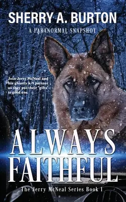 Siempre fiel: Acompaña a Jerry McNeal y a su fantasmal compañero K-9 en el buen uso de sus dones. - Always Faithful: Join Jerry McNeal And His Ghostly K-9 Partner As They Put Their Gifts To Good Use.