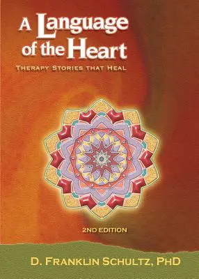 Un lenguaje del corazón: Historias de terapia que curan - A Language of the Heart: Therapy Stories That Heal