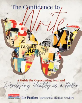 La confianza para escribir: Guía para vencer el miedo y desarrollar la identidad como escritor - The Confidence to Write: A Guide for Overcoming Fear and Developing Identity as a Writer