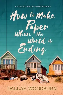 Cómo hacer papel cuando el mundo se acaba - How to Make Paper When the World is Ending