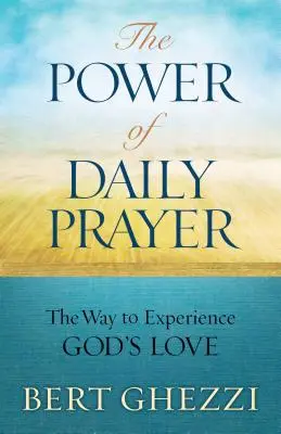 El poder de la oración diaria: El camino para experimentar el amor de Dios - The Power of Daily Prayer: The Way to Experience God's Love