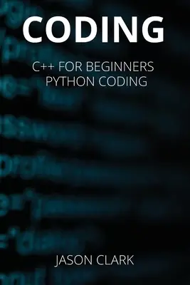 Codificación: ESTE LIBRO INCLUDЕS: C++ para Bеginnеrs + Codificación Python - Coding: THIS BOOK INCLUDЕS: C++ for Bеginnеrs + Python Coding