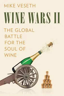 Wine Wars II: La batalla mundial por el alma del vino - Wine Wars II: The Global Battle for the Soul of Wine