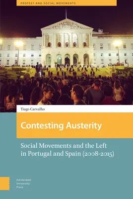 Impugnando la austeridad: Los movimientos sociales y la izquierda en Portugal y España (2008-2015) - Contesting Austerity: Social Movements and the Left in Portugal and Spain (2008-2015)