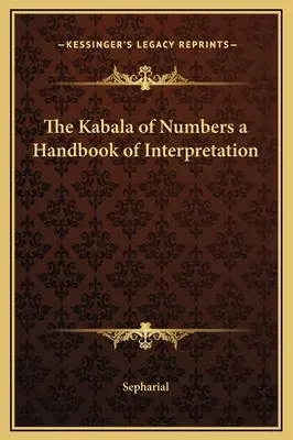 La Cábala de los Números: Manual de Interpretación - The Kabala of Numbers a Handbook of Interpretation