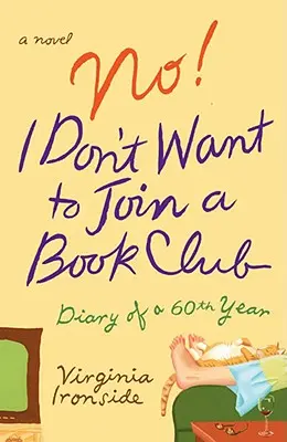 No quiero unirme a un club de lectura: Diario de un sexagenario - No! I Don't Want to Join a Book Club: Diary of a Sixtieth Year