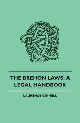 Las Leyes Brehon: Manual jurídico - The Brehon Laws: A Legal Handbook