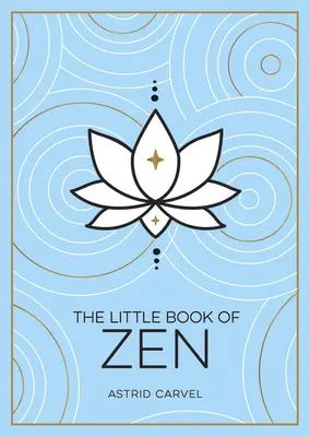 El pequeño libro del Zen: Guía para principiantes sobre el arte del Zen - The Little Book of Zen: A Beginner's Guide to the Art of Zen