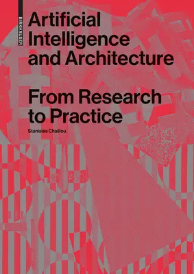 Inteligencia artificial y arquitectura: De la investigación a la práctica - Artificial Intelligence and Architecture: From Research to Practice