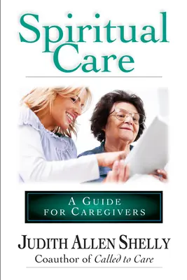 Cuidado espiritual: Guía para cuidadores - Spiritual Care: A Guide for Caregivers